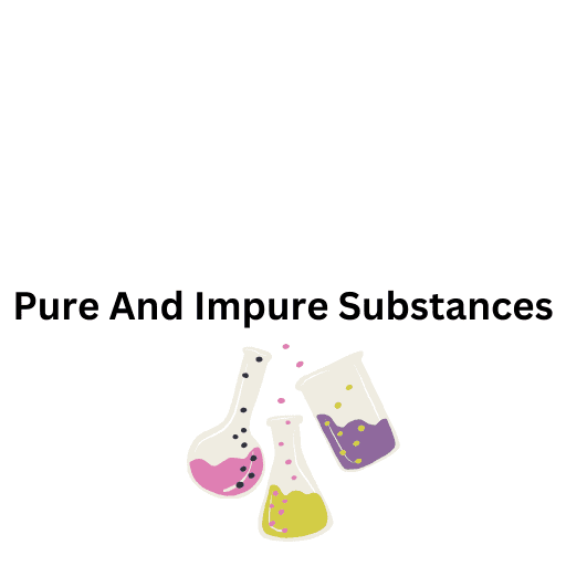 Pure And Impure Substances